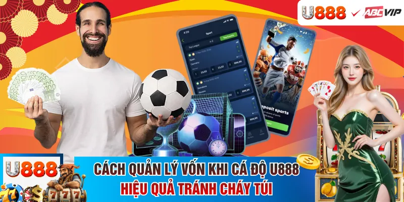 Cách quản lý vốn khi cá độ U888