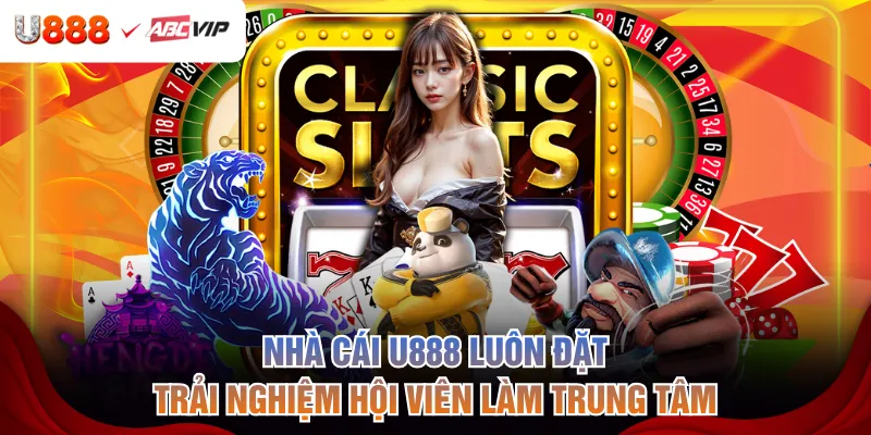 Nhà cái U888 luôn đặt trải nghiệm hội viên làm trung tâm