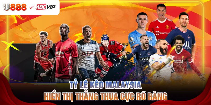 Tỷ lệ kèo Malaysia hiển thị thắng thua cực rõ ràng