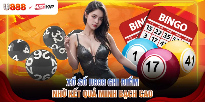 Xổ số U888 ghi điểm nhờ kết quả minh bạch cao